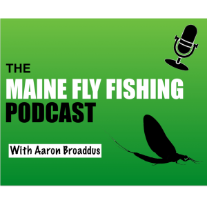 BeadHead on The Maine Fly Fishing Podcast